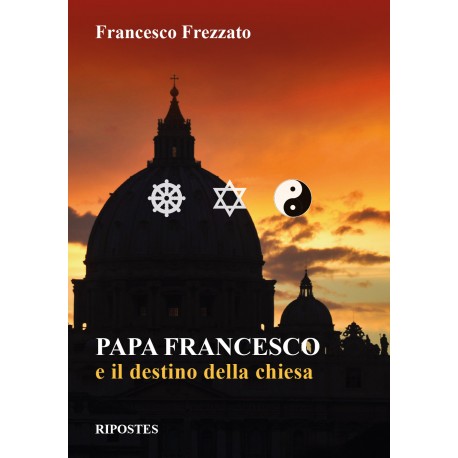 Papa Francesco e il destino della chiesa