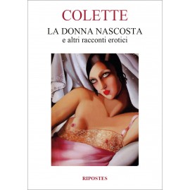 Colette - La donna nascosta e altri racconti erotici