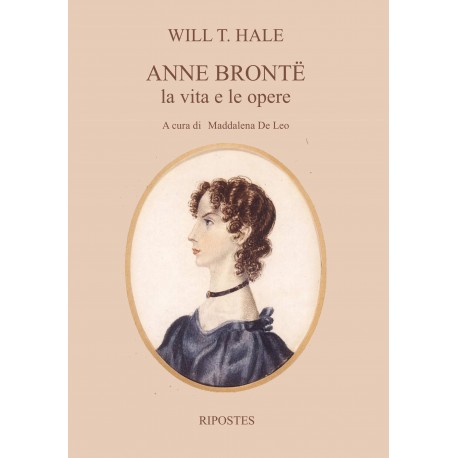 ANNE BRONTË. LA VITA E LE OPERE