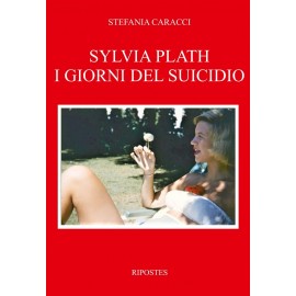 Sylvia Plath. I giorni del suicidio