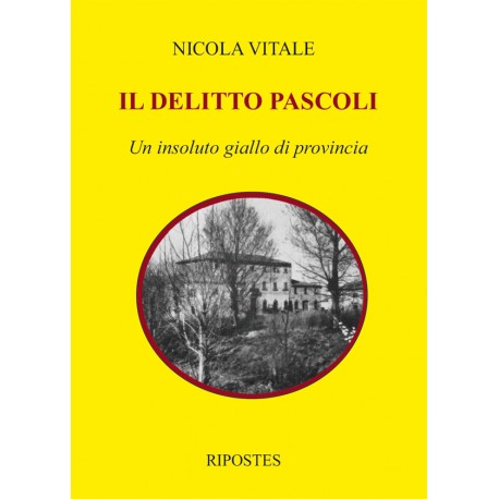 Il delitto Pascoli. Un insoluto giallo di provincia