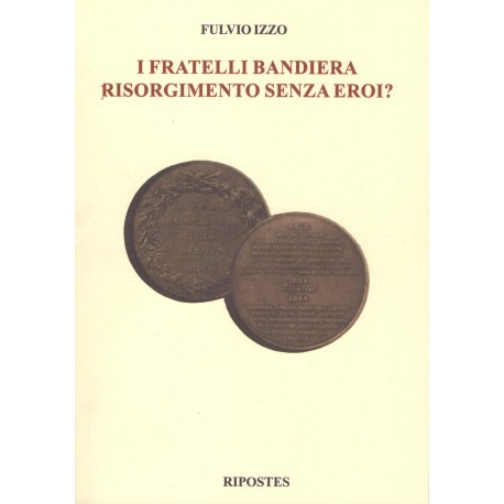 I fratelli Bandiera. Risorgimento senza eroi?