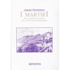 I martiri per la libertà italiana della provincia di Salerno